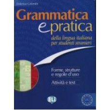 Grammatica e pratica della lingua italiana per stranieri Grammatica e pratica della lingua italiana per stranieri