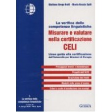 CELI La verifica delle competenze linguistiche. Misurare e valutare nella certificazione. CELI La verifica delle competenze linguistiche. Misurare e valutare nella certificazione.