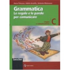 Grammatica Le regole e le parole per comunicare C Grammatica Le regole e le parole per comunicare C
