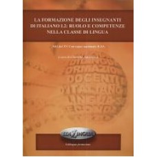 La formazione degli insegnanti di italiano L2: ruolo e competenze nella classe di lingua La formazione degli insegnanti di italiano L2: ruolo e competenze nella classe di lingua
