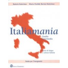 Italiamania - Livello intermedio - Guida per l'insegnante