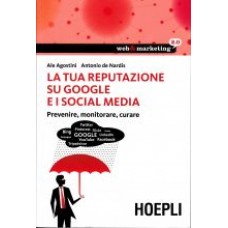 La tua reputazione su Google e i Social Media La tua reputazione su Google e i Social Media