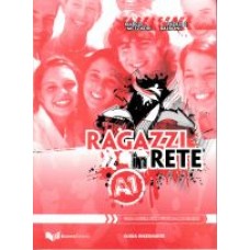 Ragazzi in Rete! A1 - Przewodnik dla nauczyciela Ragazzi in Rete! A1 - Przewodnik dla nauczyciela