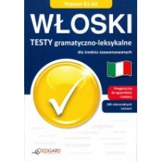 Włoski Testy gramatyczno-leksykalne dla średnio zaawansowanych Włoski Testy gramatyczno-leksykalne dla średnio zaawansowanych