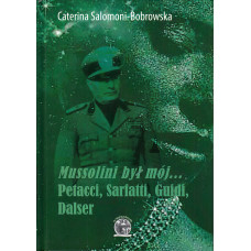 Mussolini był mój... Petacci, Sarfatti, Guidi, Dalser