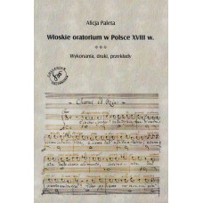 Włoskie oratorium w Polsce XVIII w. Wykonania, druki, przekłady
